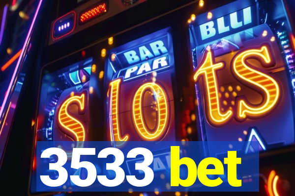 3533 bet